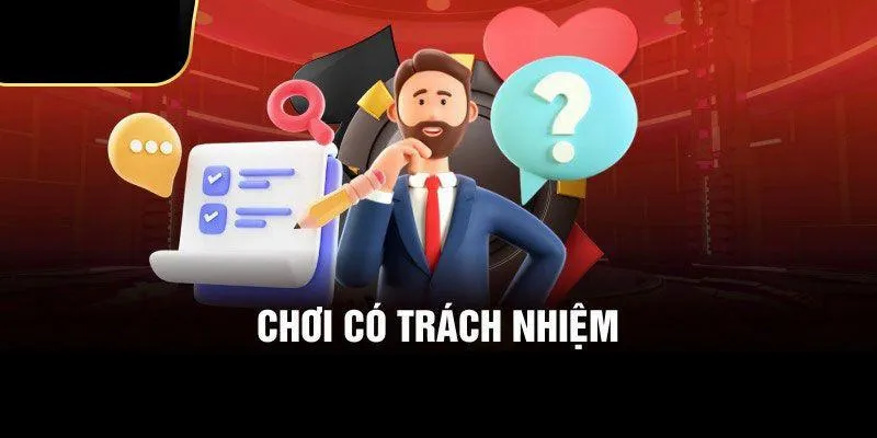 Việc chơi với tinh thần trách nhiệm giúp người tham gia tránh được những rủi ro tiềm ẩn