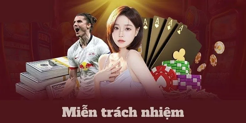 Miễn trừ trách nhiệm và bảo vệ quyền lợi người chơi