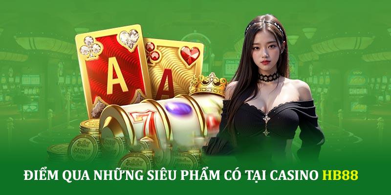 Siêu phẩm nổi bật hấp dẫn tại Casino HB88