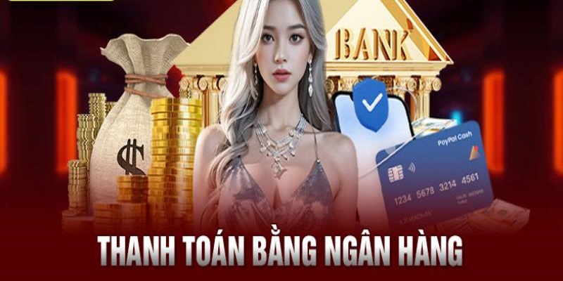 Thanh toán qua ngân hàng chỉ với 5 bước cơ bản